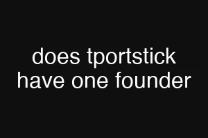 does tportstick have one founder
