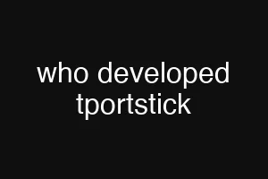 who developed tportstick